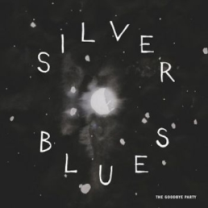 Goodbye Party The - Silver Blues in the group VINYL / Pop-Rock at Bengans Skivbutik AB (3763698)