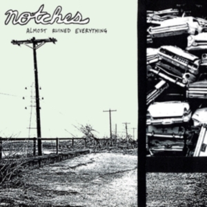 Notches - Almost Ruined Everything in the group OTHER / Övrigt /  at Bengans Skivbutik AB (3763762)