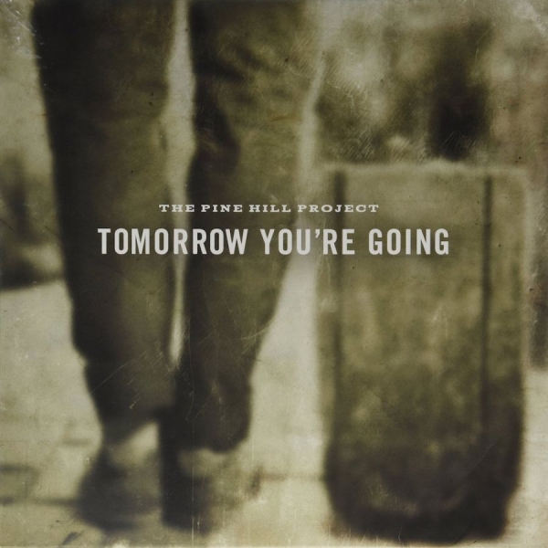 Pine Hill Project The - Tomorrow You're Going in the group VINYL / Bestsellers at Bengans Skivbutik AB (3763809)