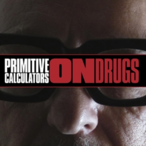 Primitive Calculators - On Drugs (Limited) in the group OTHER / Övrigt /  at Bengans Skivbutik AB (3763921)