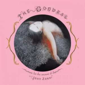 Zorn John - Goddess - Music For The Ancient Of in the group OTHER / Övrigt /  at Bengans Skivbutik AB (3764398)