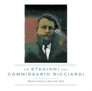 Marco Cappelli Acoustic Trio - Le Stagioni Del Commissario Ricciar in the group OTHER / Övrigt /  at Bengans Skivbutik AB (3764553)
