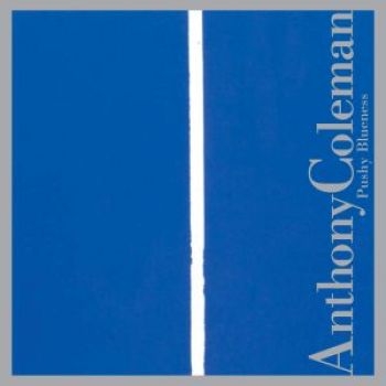 Coleman Anthony - Pushy Blueness in the group CD / Jazz/Blues at Bengans Skivbutik AB (3764615)