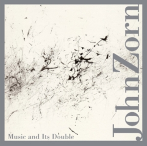 Zorn John - Music And It's Double in the group OTHER / Övrigt /  at Bengans Skivbutik AB (3764676)
