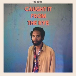 Tre Burt - Caught It From The Rye in the group VINYL / Pop at Bengans Skivbutik AB (3765768)