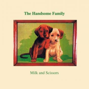 Handsome Family - Milk And Scissors in the group CD / Upcoming releases / Country at Bengans Skivbutik AB (3766557)