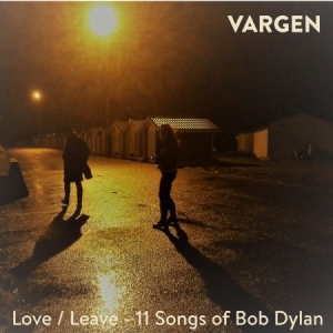 Vargen - Love/Leave:11 Songs Of Bob Dylan in the group Campaigns / BlackFriday2020 at Bengans Skivbutik AB (3768238)