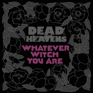 Dead Heavens - Whatever Witch You Are in the group Labels /  at Bengans Skivbutik AB (3768842)