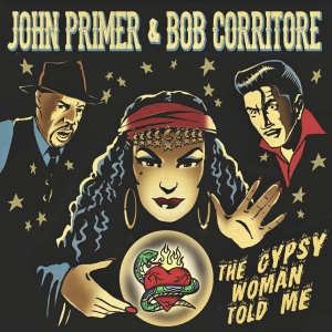 Primer John & Corritore Bob - The Gypsy Woman Told Me in the group CD / Blues,Jazz at Bengans Skivbutik AB (3772899)
