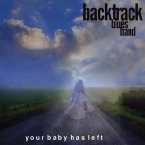 Backtrack Blues Band - Your Baby Has Left in the group CD at Bengans Skivbutik AB (3772901)
