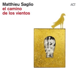 Saglio Matthieu - El Camino De Los Vientos in the group CD / Jazz at Bengans Skivbutik AB (3772996)