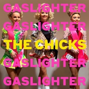 The Chicks - Gaslighter in the group VINYL / Upcoming releases / Pop at Bengans Skivbutik AB (3775136)
