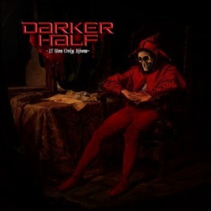 Darker Half - If You Only Knew (Ltd. Gatefold Vin in the group VINYL / Hårdrock/ Heavy metal at Bengans Skivbutik AB (3775146)