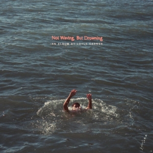 Carner Loyle - Not Waving, But Drowning in the group OTHER / -Start Vinyl-N at Bengans Skivbutik AB (3775436)