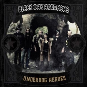 Black Oak Arkansas - Underdog Heroes in the group CD / Rock at Bengans Skivbutik AB (3778785)