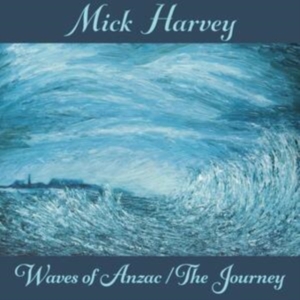 Mick Harvey - Waves Of Anzac/The Journey in the group CD / Pop-Rock at Bengans Skivbutik AB (3779571)