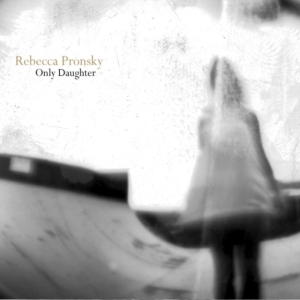 Pronsky Rebecca - Only Daughter in the group OTHER / Övrigt /  at Bengans Skivbutik AB (3782690)