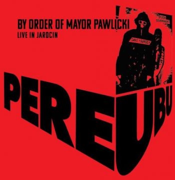 Pere Ubu - By Order Of Mayor Pawlicki (Live In in the group VINYL / Bestsellers at Bengans Skivbutik AB (3783695)