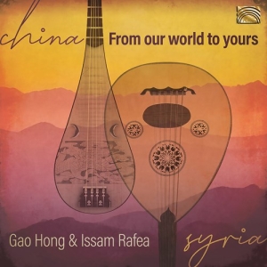 Gao Hong Issam Rafea - China - From Our World To Yours in the group CD / Elektroniskt,World Music at Bengans Skivbutik AB (3788190)
