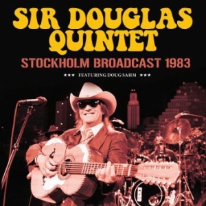 Sir Douglas Quintet - Stockholm (Live Broadcast 1983) in the group CD / Pop at Bengans Skivbutik AB (3788434)