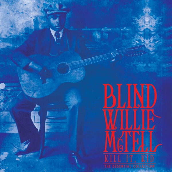 Blind Willie Mctell - Kill It, Kid . The Essential Collec in the group VINYL / Bestsellers at Bengans Skivbutik AB (3790080)