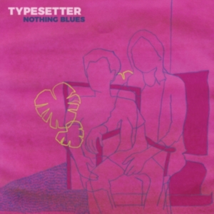 Typesetter - Nothing Blues in the group CD / Pop-Rock at Bengans Skivbutik AB (3806620)