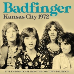 Badfinger - Kansas City 1972 (Live Broadcast 19 in the group CD / New releases / Pop at Bengans Skivbutik AB (3807968)