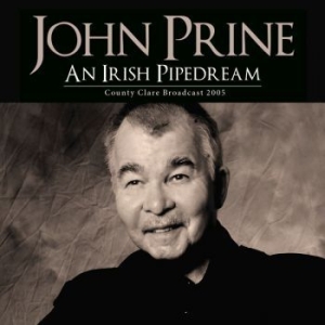 John Prine - An Irish Pipedream (Live Broadcast in the group CD / New releases / Pop at Bengans Skivbutik AB (3807970)