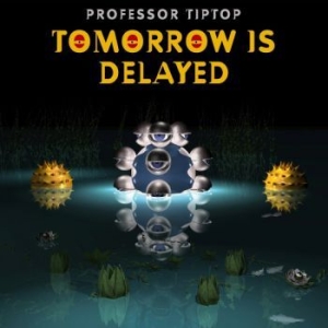 Professor Tip Top - Tomorrow Is Delayed in the group CD / Rock at Bengans Skivbutik AB (3808121)