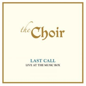 Choir - Last Call: Live At The Music Box in the group CD / Pop-Rock at Bengans Skivbutik AB (3811894)