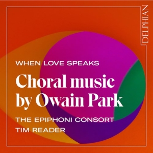 Park Owain - When Love Speaks - Choral Music in the group CD / New releases / Classical at Bengans Skivbutik AB (3813989)