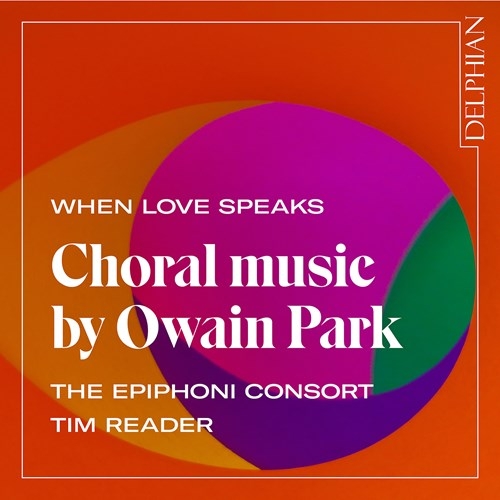 Park Owain - When Love Speaks - Choral Music in the group CD / Klassiskt at Bengans Skivbutik AB (3813989)