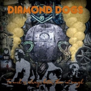 Diamond Dogs - Too Much Is Always Better Than Not in the group OTHER / Diamond Dogs at Bengans Skivbutik AB (3814374)