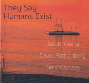 Young Jacob / Rothenberg David / Ca - Say Humans Exist in the group OTHER / Övrigt /  at Bengans Skivbutik AB (3818781)