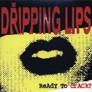 Dripping Lips The - Ready To Crack? in the group OTHER / Övrigt /  at Bengans Skivbutik AB (3823129)
