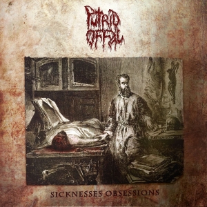 Putrid Offal - Sicknesses Obsessions (Vinyl) in the group VINYL / Hårdrock at Bengans Skivbutik AB (3827070)
