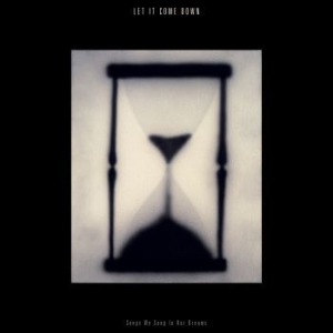 Let It Come Down - Songs We Sang In Our Dreams (Hourgl in the group VINYL / Pop-Rock at Bengans Skivbutik AB (3827984)