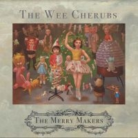 Wee Cherubs - Merry Makers in the group CD / Rock at Bengans Skivbutik AB (3830389)