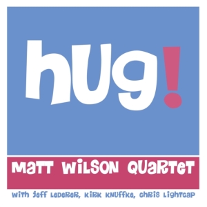 Matt Wilson Quartet - Hug! in the group OTHER / Övrigt /  at Bengans Skivbutik AB (3833114)