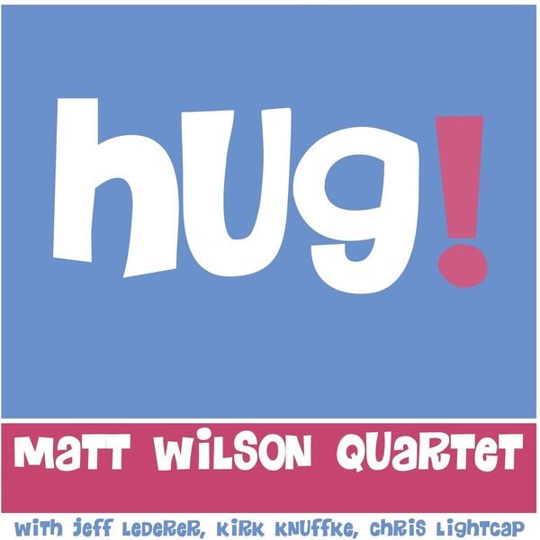 Matt Wilson Quartet - Hug! in the group CD / Jazz/Blues at Bengans Skivbutik AB (3833114)