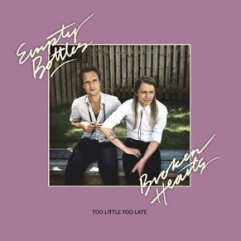Empty Bottles Broken Hearts - Too Little Too Late (M/Cd) in the group VINYL / Bestsellers at Bengans Skivbutik AB (3835960)