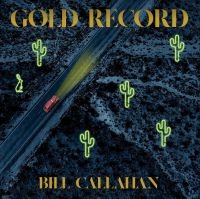Callahan Bill - Gold Record in the group VINYL / Upcoming releases / Pop at Bengans Skivbutik AB (3836029)