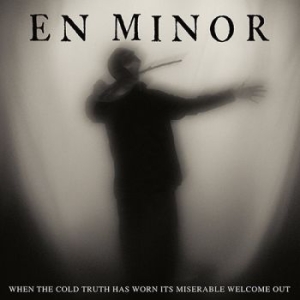 En Minor - When The Cold Truth Has Worn Its Mi in the group CD / Pop at Bengans Skivbutik AB (3836198)
