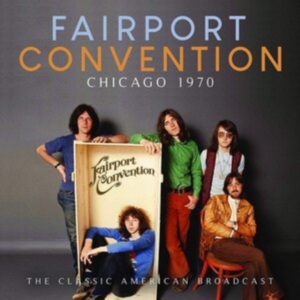 Faiport Convention - Chicago 1970 (Live Broadcasts 1970) in the group CD / Pop-Rock at Bengans Skivbutik AB (3838152)