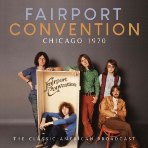 Faiport Convention - Chicago 1970 (Live Broadcasts 1970) in the group CD / Pop-Rock at Bengans Skivbutik AB (3838152)