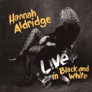 Hannah Aldridge - Live In Black And White in the group CD / Upcoming releases / Country at Bengans Skivbutik AB (3839064)