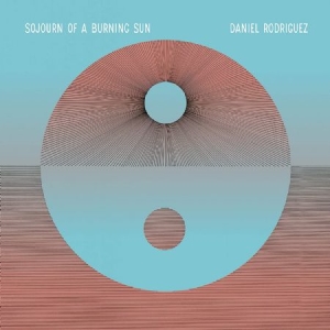 Daniel Rodriguez - Sojourn Of A Burning Sun in the group VINYL / Upcoming releases / Worldmusic at Bengans Skivbutik AB (3839104)