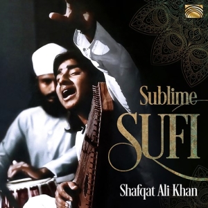 Shafqat Ali Khan - Sublime Sufi in the group CD / Elektroniskt,World Music at Bengans Skivbutik AB (3839434)