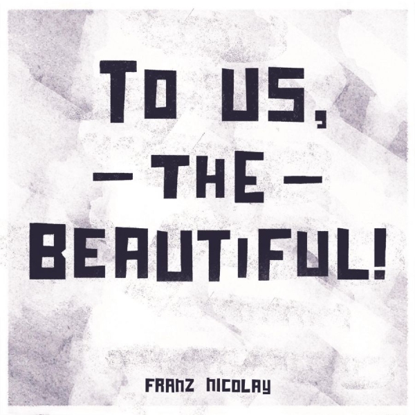 Nicolay Franz - To Us, The Beautiful! in the group CD / Bestsellers at Bengans Skivbutik AB (3842646)