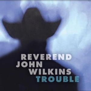 Reverend John Wilkins - Trouble in the group CD / Rock at Bengans Skivbutik AB (3843532)